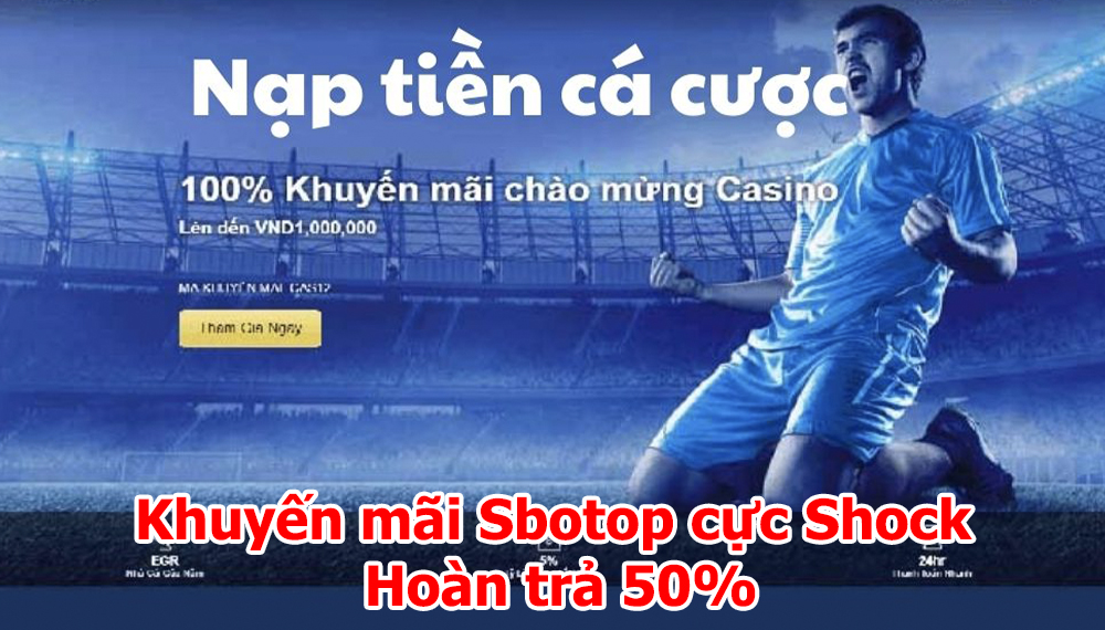 Khuyến mãi Sbotop cực Shock hoàn trả 50%